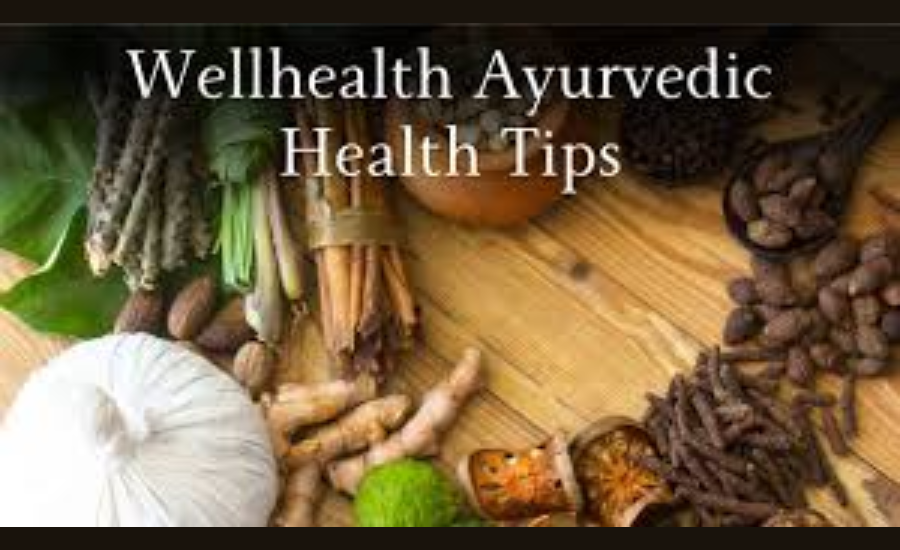 wellhealth ayurvedic health tips